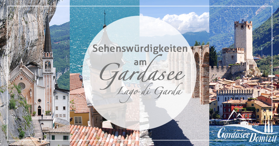 Sehenswürdigkeiten am Gardasee - Gardasee-Domizil.de