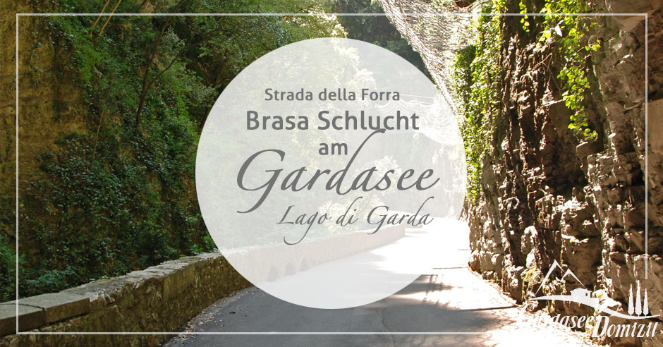 Strada della Forra, Brasaschlucht am Gardasee - Gardasee-Domizil.de