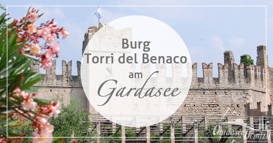 Burg Torri del Benaco am Gardasee - Gardasee-Domizil.de