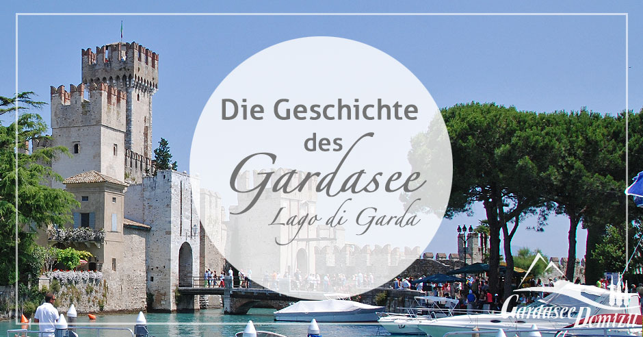Geschichte des Gardasee - Gardasee-Domizil.de