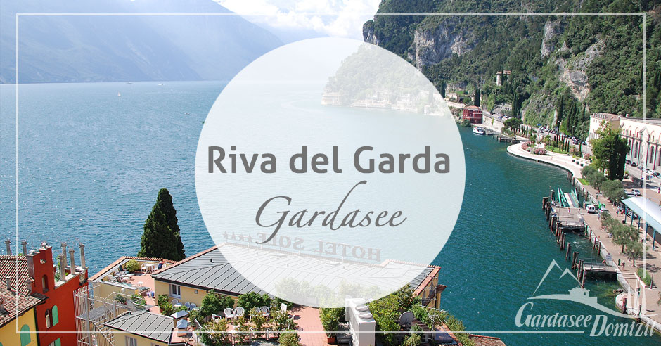 Riva del Garda am Gardasee - Gardasee-Domizil.de