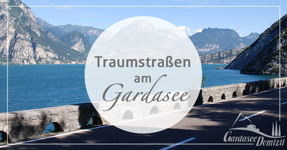 Traumstrassen am Gardasee - Gardasee-Domizil.de